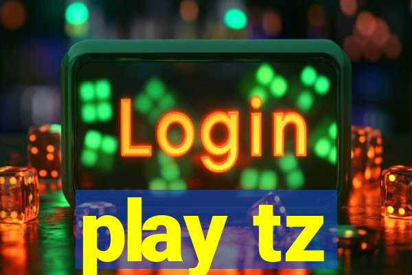 play tz